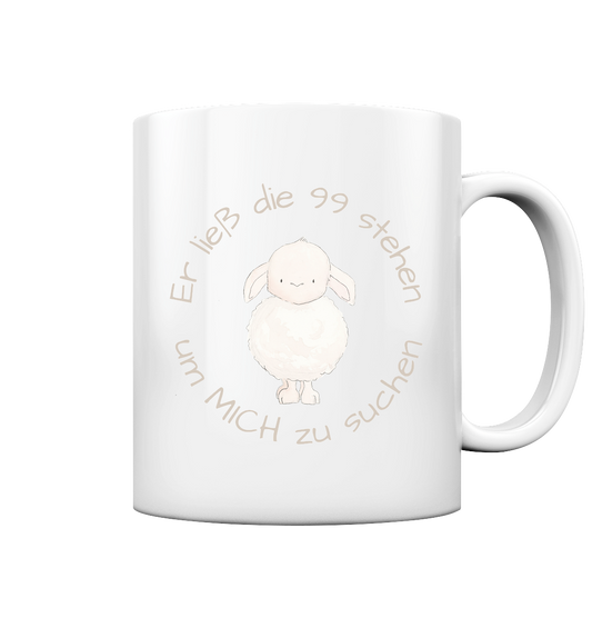 Er ließ die 99 stehen - Tasse glossy - wertvoll und geliebt 