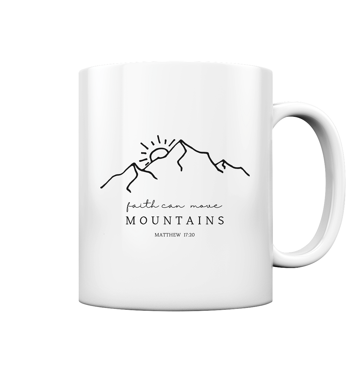 Faith can move mountains - Tasse glossy - wertvoll und geliebt 
