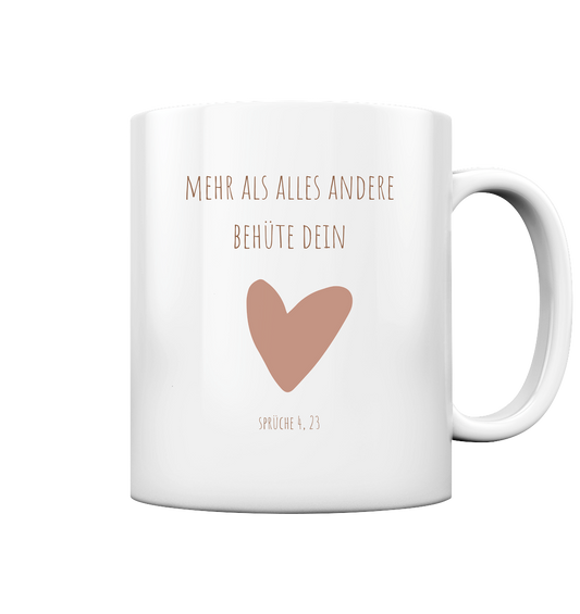 Behüte dein Herz - Tasse glossy - wertvoll und geliebt 