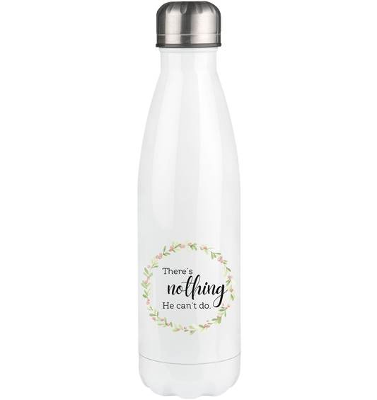 There´s nothing He can´t do - Thermoflasche 500ml - wertvoll und geliebt 